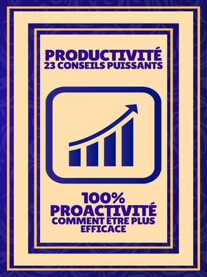 cover image of Productivité 23 Conseils Puissants--100% Proactivité Comment Être Plus Efficace